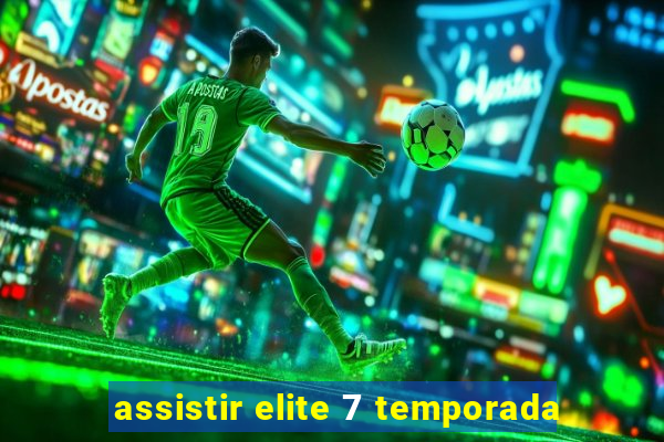 assistir elite 7 temporada